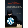 WordPress Security Fundamentals: Protect Your Website from Hackers and Identify WordPress Security Issues