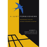 A Just Forgiveness: Responsible Healing Without Excusing Injustice