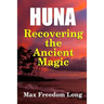 Huna, Recovering the Ancient Magic