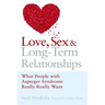 Love, Sex and Long-Term Relationships: What People with Asperger Syndrome Really Really Want