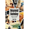 Beyond Sunday