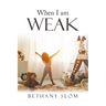 When I Am Weak
