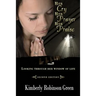 Her Cry Her Prayer Her Praise: Looking Through Her Window of Life