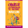 Charlie and the Chocolate Factory Mad Libs: World's Greatest Word Game