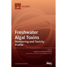 Freshwater Algal Toxins: Monitoring and Toxicity Profile