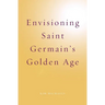 Envisioning Saint Germain's Golden Age