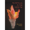 The Old Woman, the Tulip, and the Dog