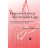 Exposure Anxiety - The Invisible Cage