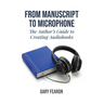 From Manuscript to Microphone: The Author's Guide to Creating Audiobooks