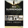 No Surrender: A Father, a Son, and an Extraordinary Act of Heroism That Continues to Live on Today