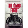 The Good Fight: A Story of Cancer, Love, and Triumph