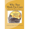 Why They Think I'm Crazy: Except When They Really Think About It
