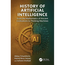 History of Artificial Intelligence: From the Mathematics of Ancient Civilizations to Thinking Machines