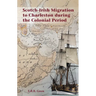 Scotch-Irish Migration to Charleston during the Colonial Period