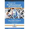 The Art of Professional Prospecting: A Professional Sales Leader's Handbook for Career Success