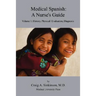Medical Spanish: A Nurse's Guide Volume 1: History, Physical / Evaluation, Diagnosis