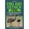 Floyd's Emu and Ostrich Farming for Beginners: Strategies for Thriving in Ratite Care and Production