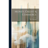 Money, Credit & Commerce
