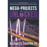 Mega-Projects Unlocked: The Insider's Guide to Winning, Managing, and Profiting from Alternative Delivery
