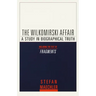 The Wilkomirski Affair: A Study in Biographical Truth