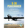 B-36 Peacemaker: The Big Stick of Strategic Air Command