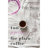 Too Pretty for Plain Coffee