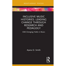 Inclusive Music Histories: Leading Change through Research and Pedagogy: CMS Emerging Fields in Music