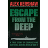 Escape from the Deep: The Epic Story of a Legendary Submarine and Her Courageous Crew