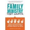 Family Ministry That Counts: A Fresh, Simple Approach to Growing Your Youth and Family Ministries Through the Gospel