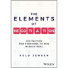 The Elements of Negotiation: 103 Tactics for Everyone to Win in Each Deal