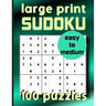 Large Print Sudoku 100 Puzzles Easy to Medium: One Puzzle Per Page Sudoku for Beginners (Adults, Seniors & Kids), Solutions Included