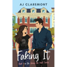 Faking It: A Sweet-and-Spicy Fake-Dating Novella