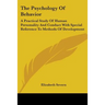 The Psychology Of Behavior: A Practical Study Of Human Personality And Conduct With Special Reference To Methods Of Development