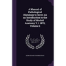 A Manual of Pathological Histology to Serve As an Introduction to the Study of Morbid Anatomy V. 1 1872, Volume 1