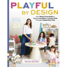 Playful by Design: Your Stress-Free Guide to Raising Confident, Creative Kids Through Independent Play - Reduce Parenting Stress and Declutter Your Ho