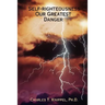 Self-righteousness: Our Greatest Danger