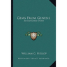 Gems From Genesis: An Outlined Study