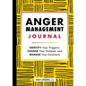 Anger Management Journal: Identify Your Triggers, Change Your Outlook, and Manage Your Emotions