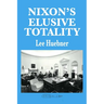 Nixon's Elusive Totality: It Depends on Who Writes the History