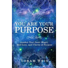 You Are Your Purpose: Awaken Your Inner Magic, Self-Love, and Clarity of Purpose