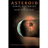 Asteroid: Earth Destroyer or New Frontier?
