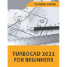 TurboCAD 2021 For Beginners