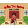 Gabe the Brave: Goes to School: Goes to School