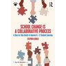 School Change is a Collaborative Process: A Step-by-Step Guide to Improve K-12 Student Learning