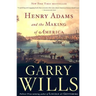 Henry Adams and the Making of America