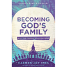 Becoming God's Family: Why the Church Still Matters