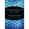 The Making of Dr. Phil: The Straight-Talking True Story of Everyone's Favorite Therapist