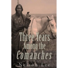 Three Years among the Comanches: The Narrative of Nelson Lee the Texan Ranger