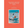 Halfway around the World in 40 Days: From my daring Solo Flight in a small Propeller Plane over the Atlantic, the Pack Ice and the Desert