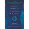 Psychology and Spiritual Formation in Dialogue: Moral and Spiritual Change in Christian Perspective